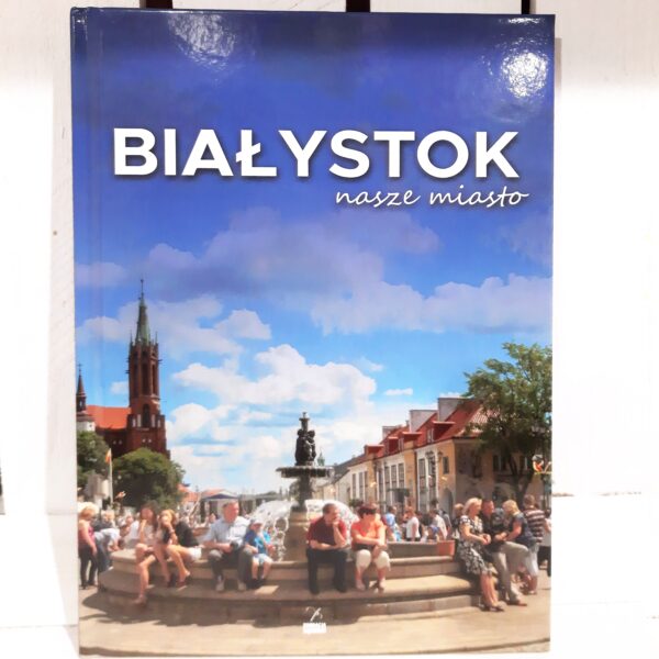 Sklep SLJEDZIK -- Album Białystok nasze miasto